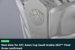 国足第三档!官方:2027年亚洲杯抽签仪式改期至5月9日进行